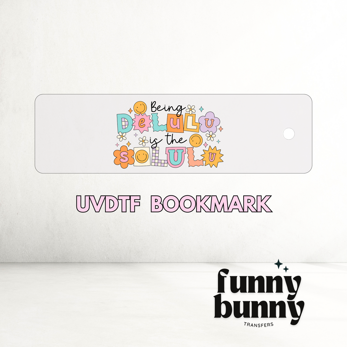 Being Delulu Is The Solulu - UVDTF Bookmark Decal