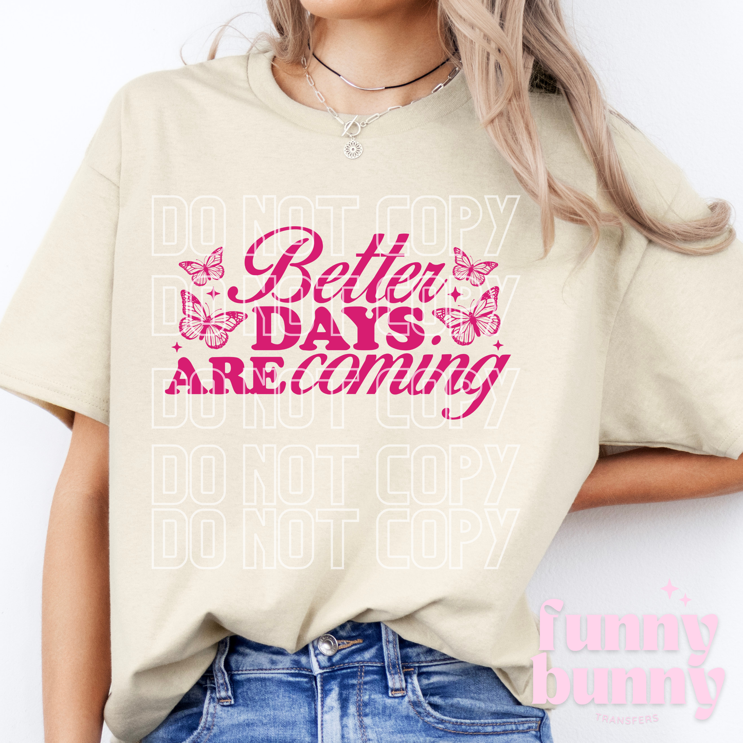 Better Days Are Coming - DTF Transfer