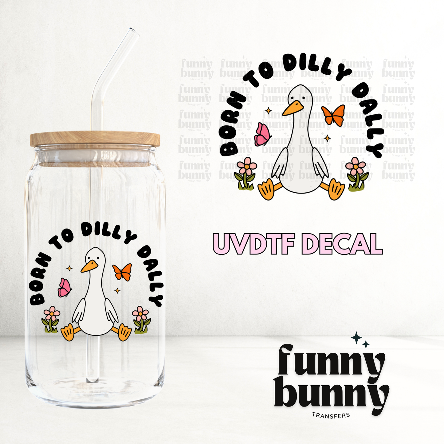 Born To Dilly Dally - UVDTF Decal