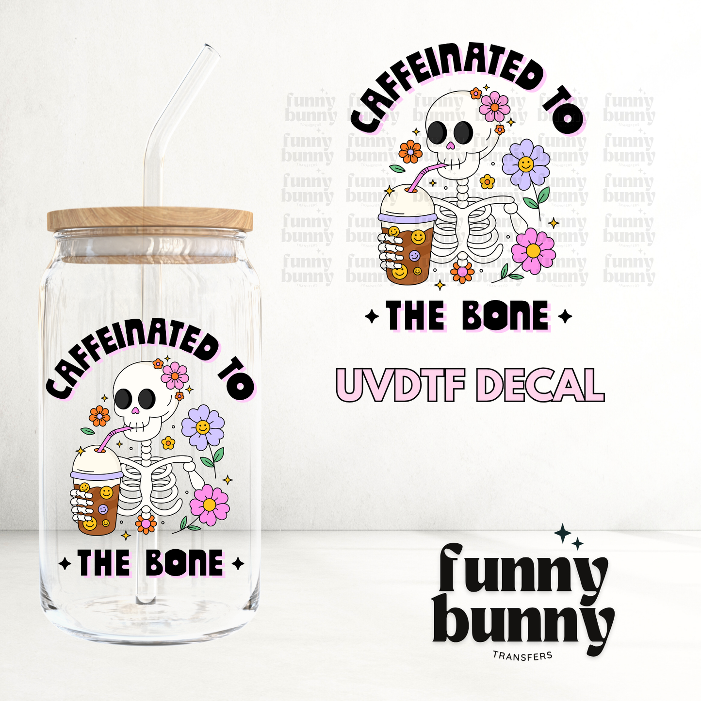 Caffeinated To The Bone - UVDTF Decal