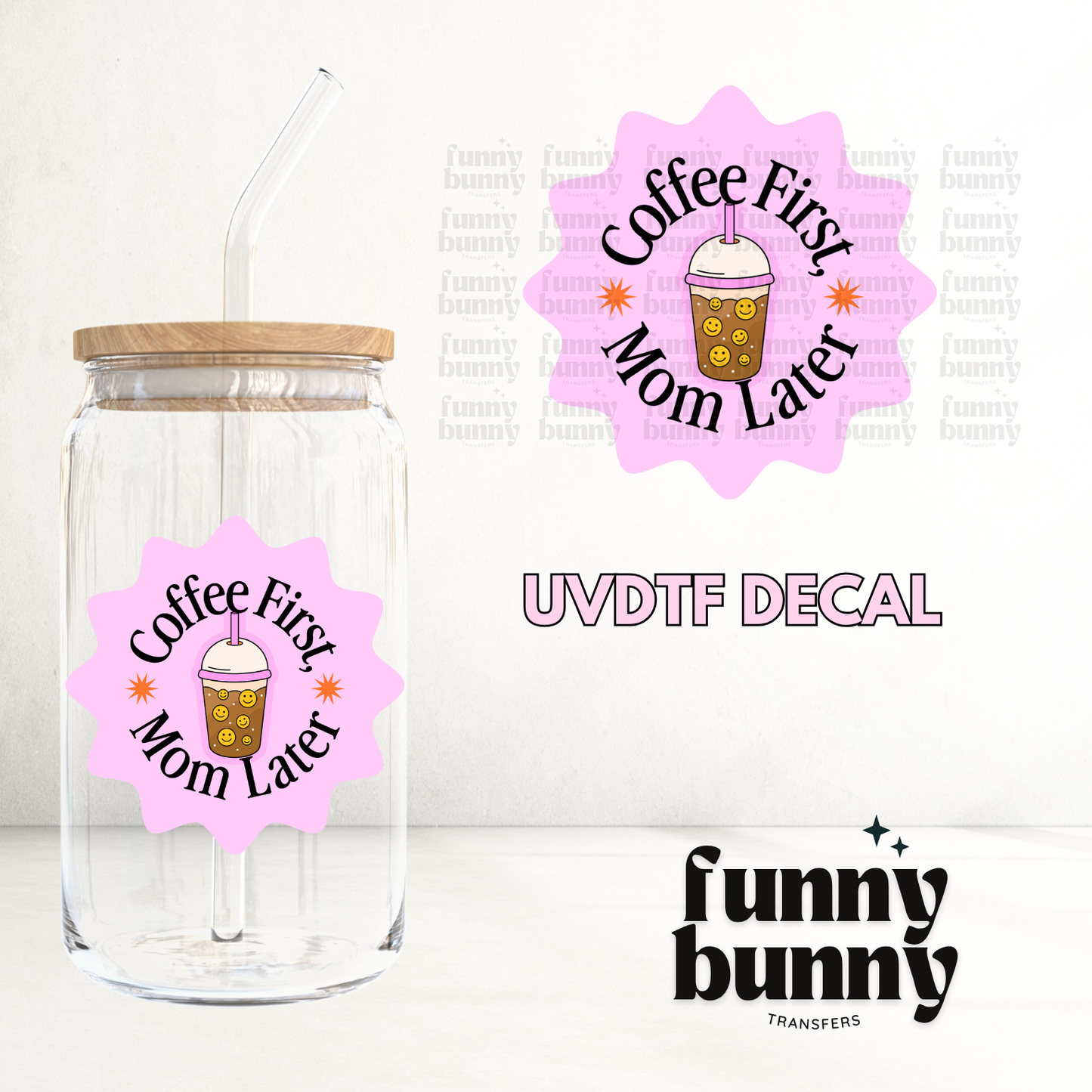Coffee First Mom Later Pink - UVDTF Decal