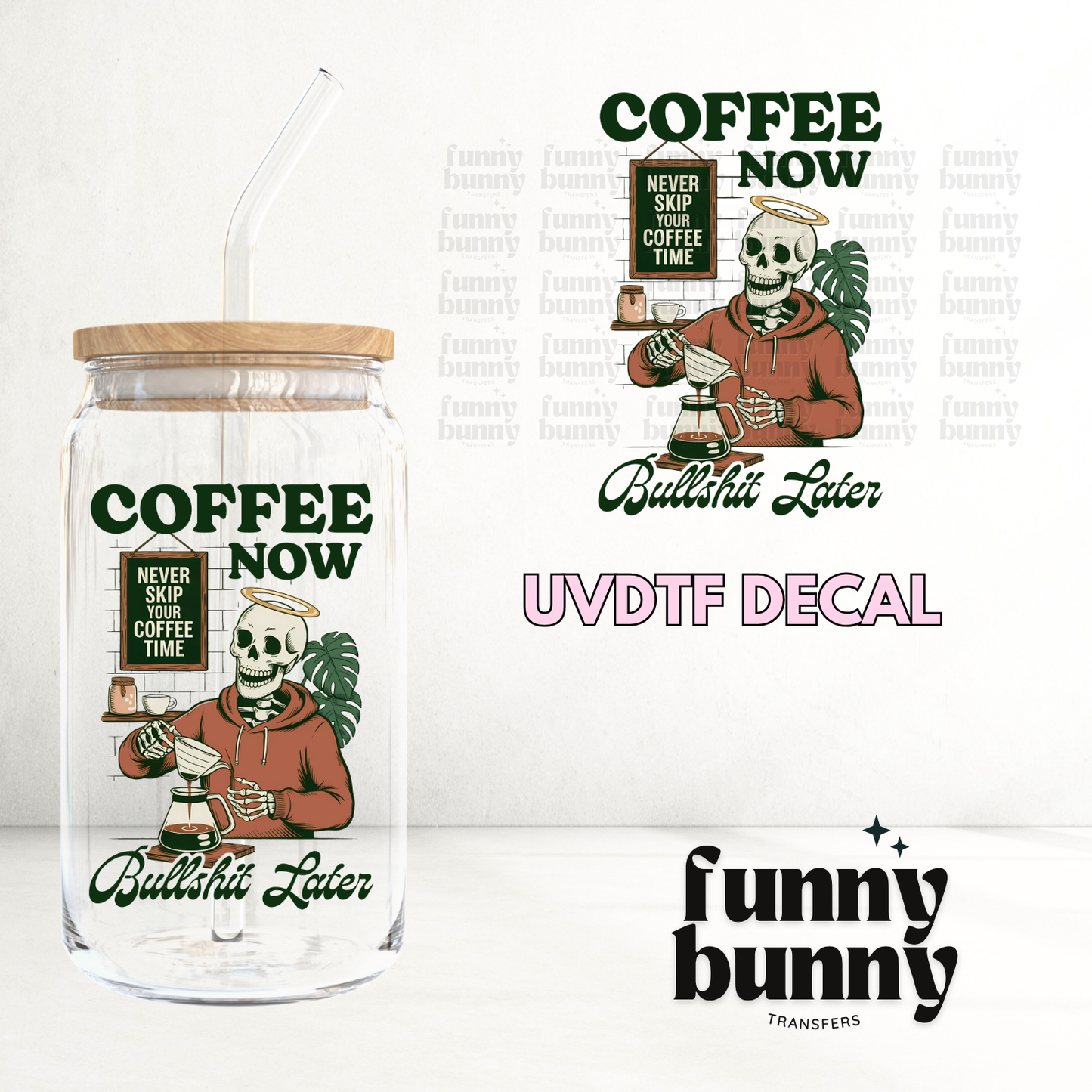 Coffee Now Bullshit Later - UVDTF Decal