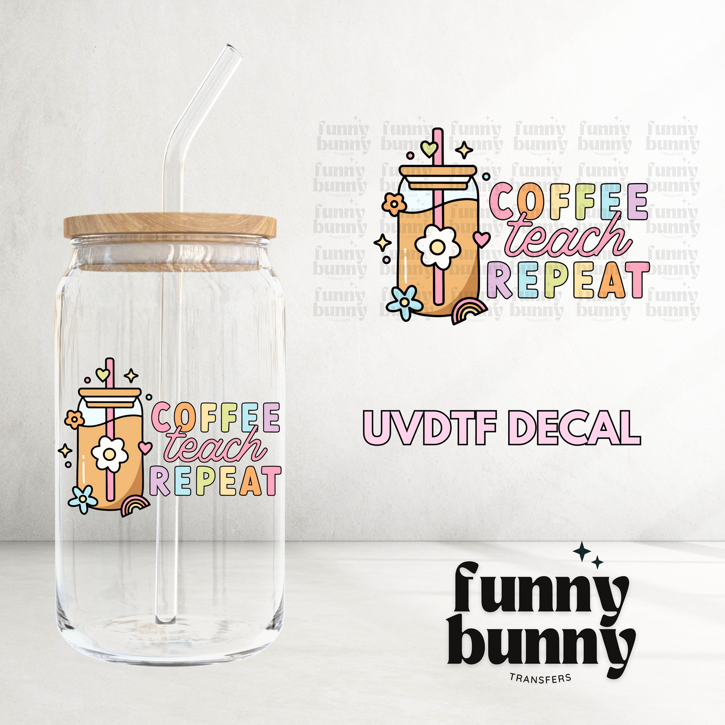 Coffee Teach Repeat - UVDTF Decal