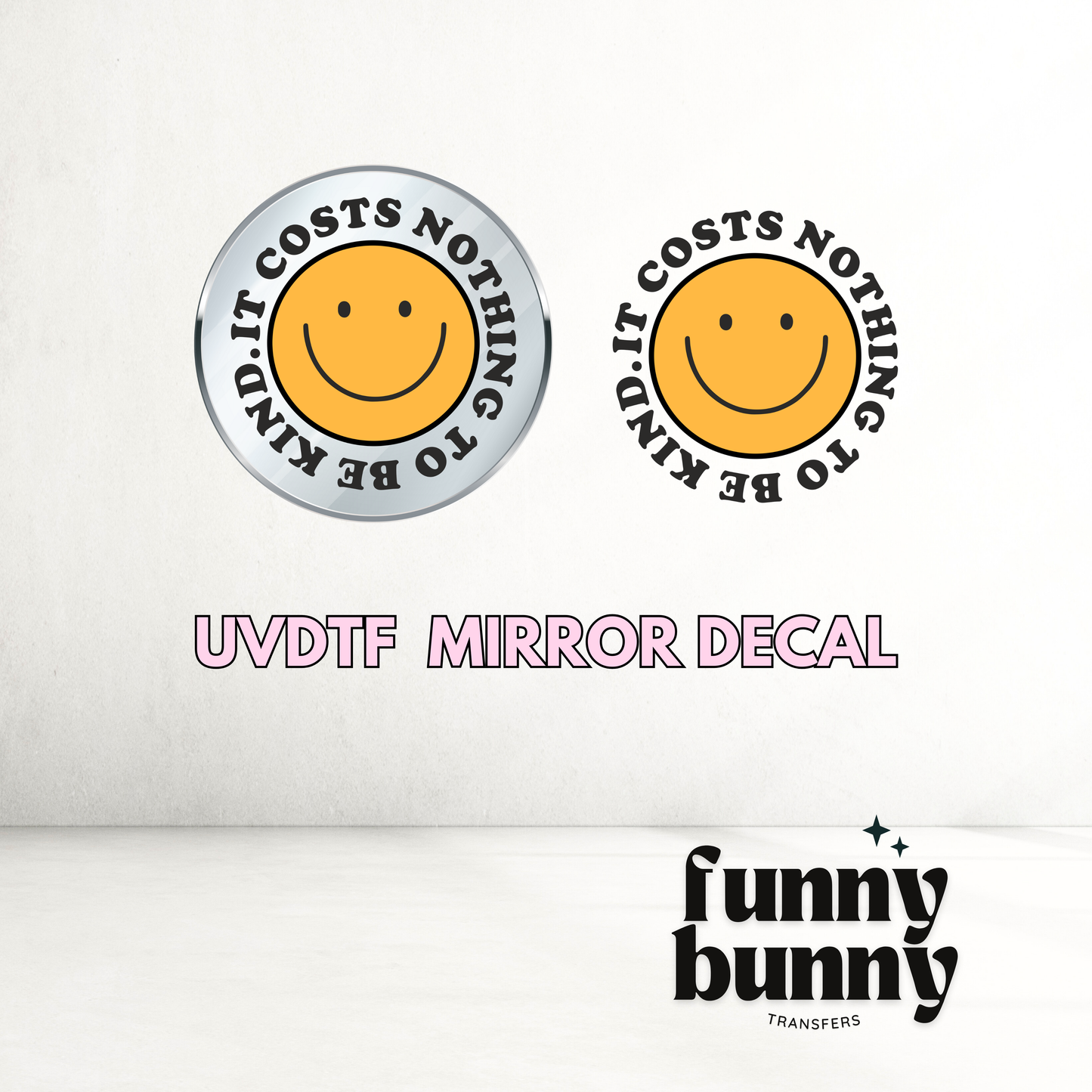 Cost Nothing To Be Kind - UVDTF Mirror Decal