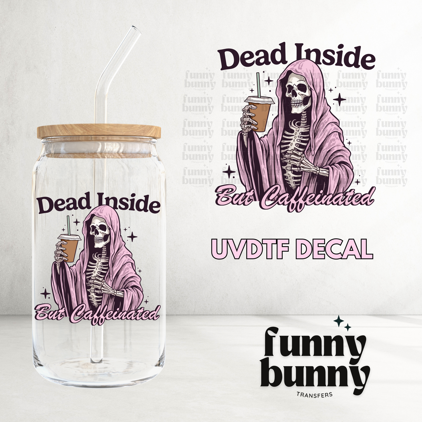 Dead Inside But Caffeinated - UVDTF Decal