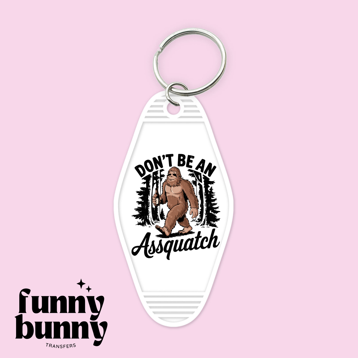 Dont Be An Assquatch - Motel Keychain