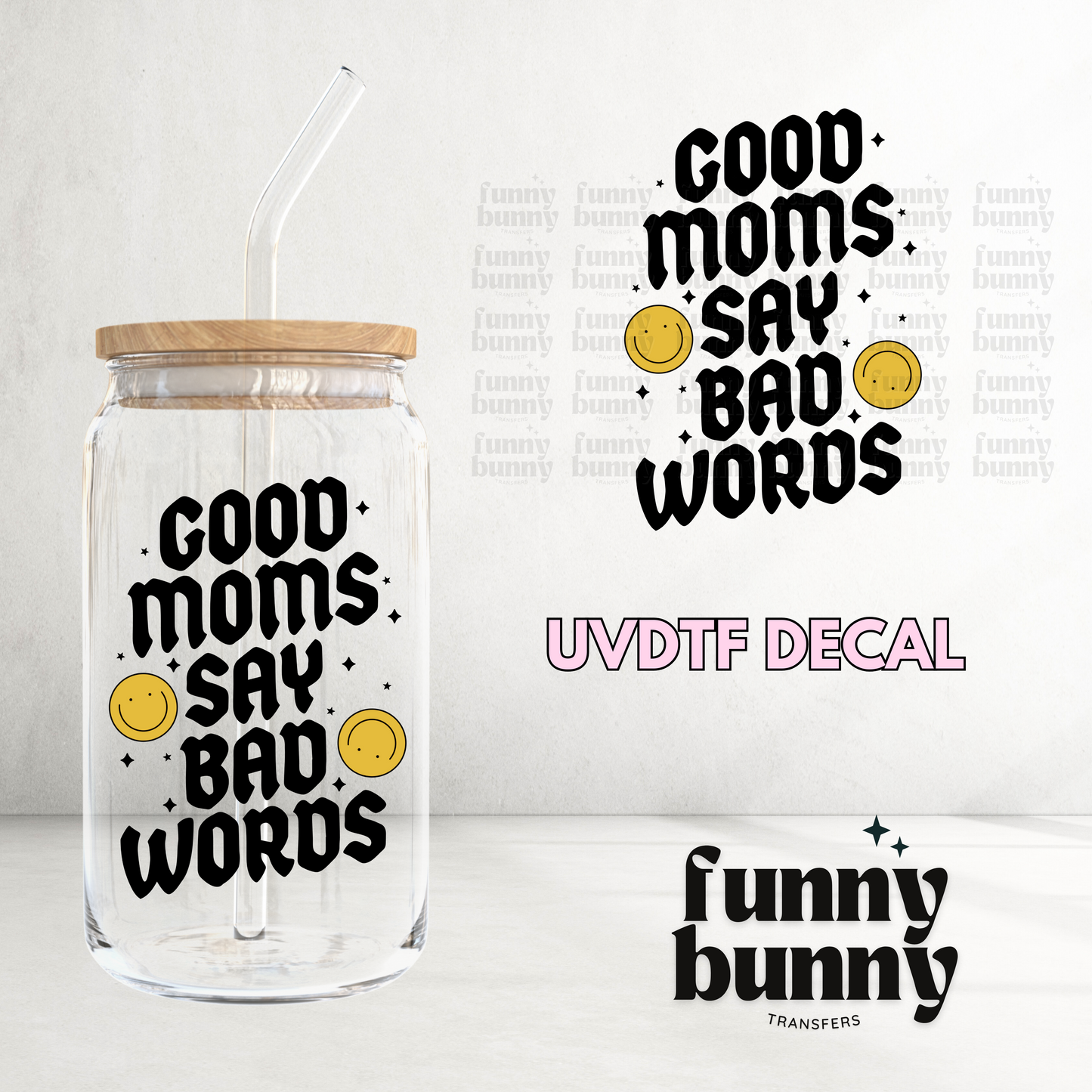 Good Moms Say Bad Words - UVDTF Decal
