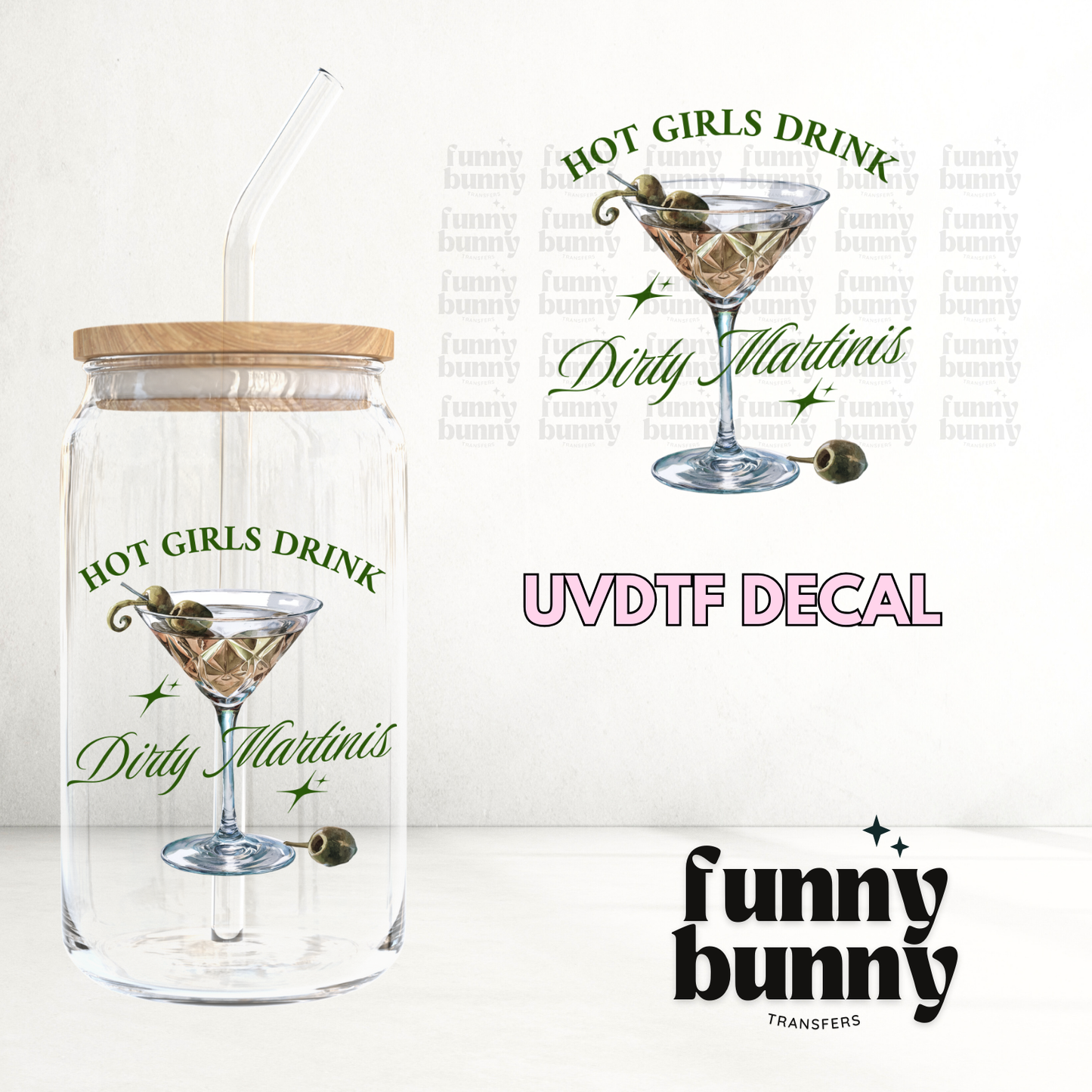 Hot Girls Drink Dirty Martinis - UVDTF Decal
