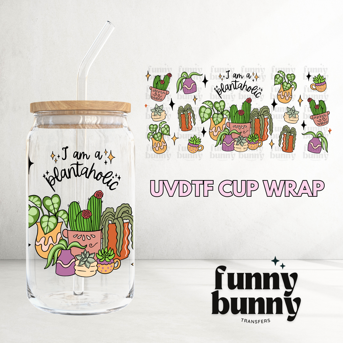 I'm A Plantaholic - 16oz UVDTF Cup Wrap
