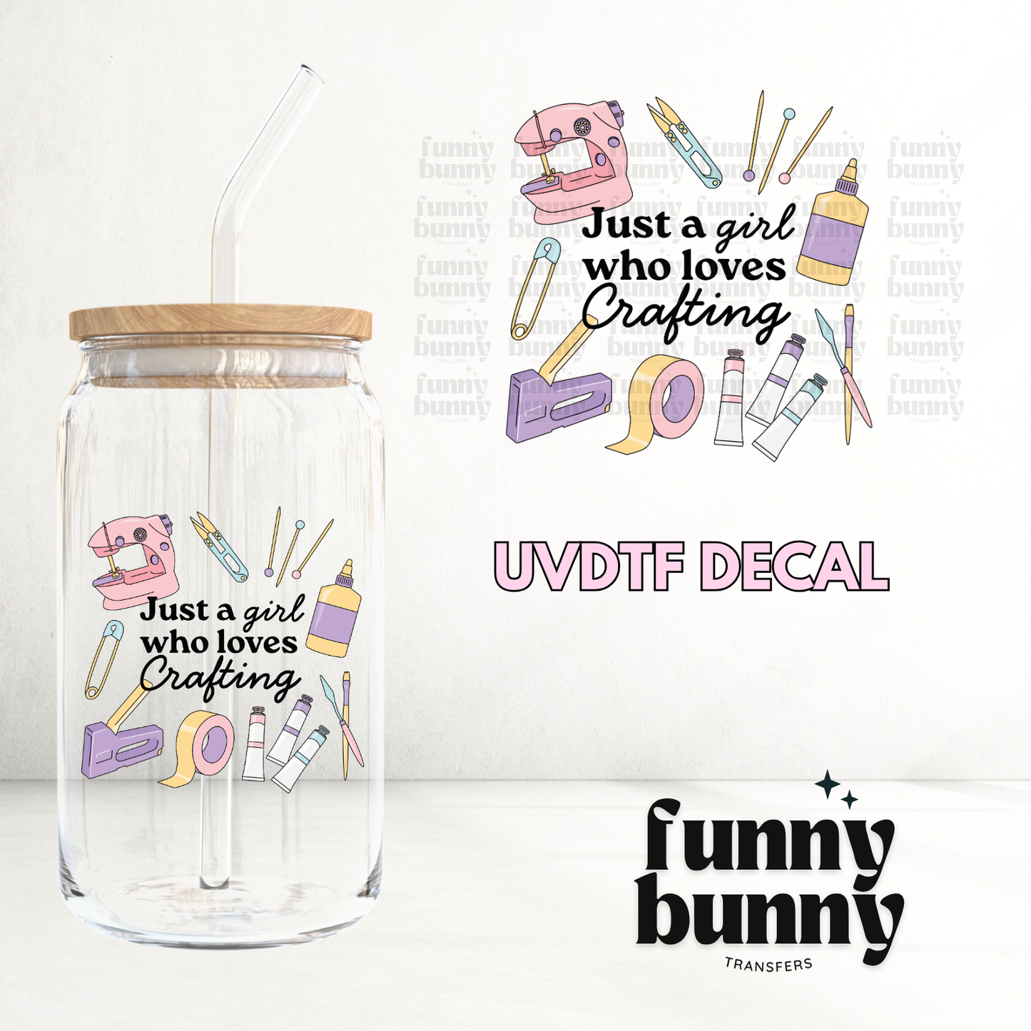 Just A Girl Who Loves Crafting - UVDTF Decal
