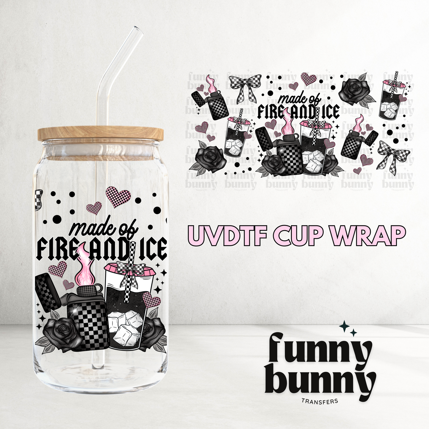 Made Of Fire And Ice - 16oz UVDTF Cup Wrap