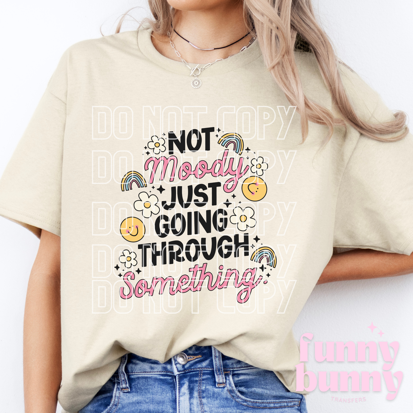 Not Moody Just Going Though Something - DTF Transfer