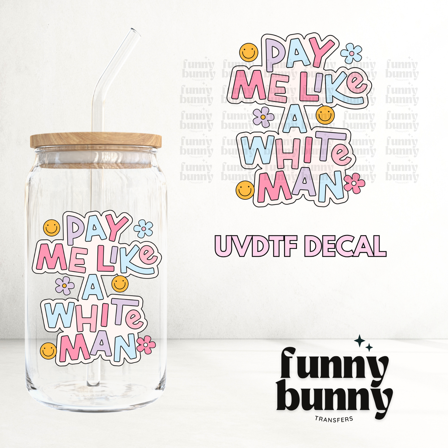 Pay Me Like A White Man - UVDTF Decal