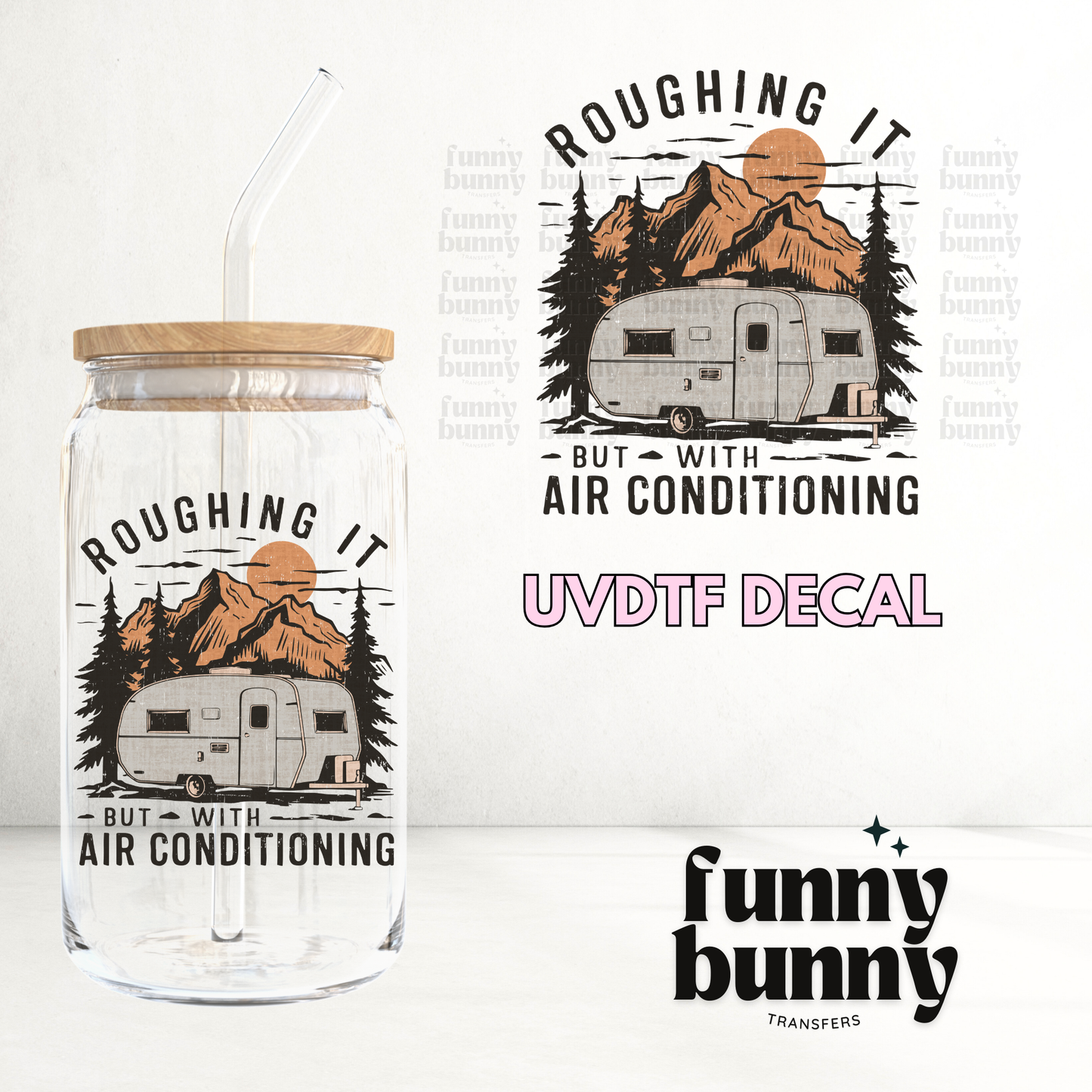 Roughing It - UVDTF Decal