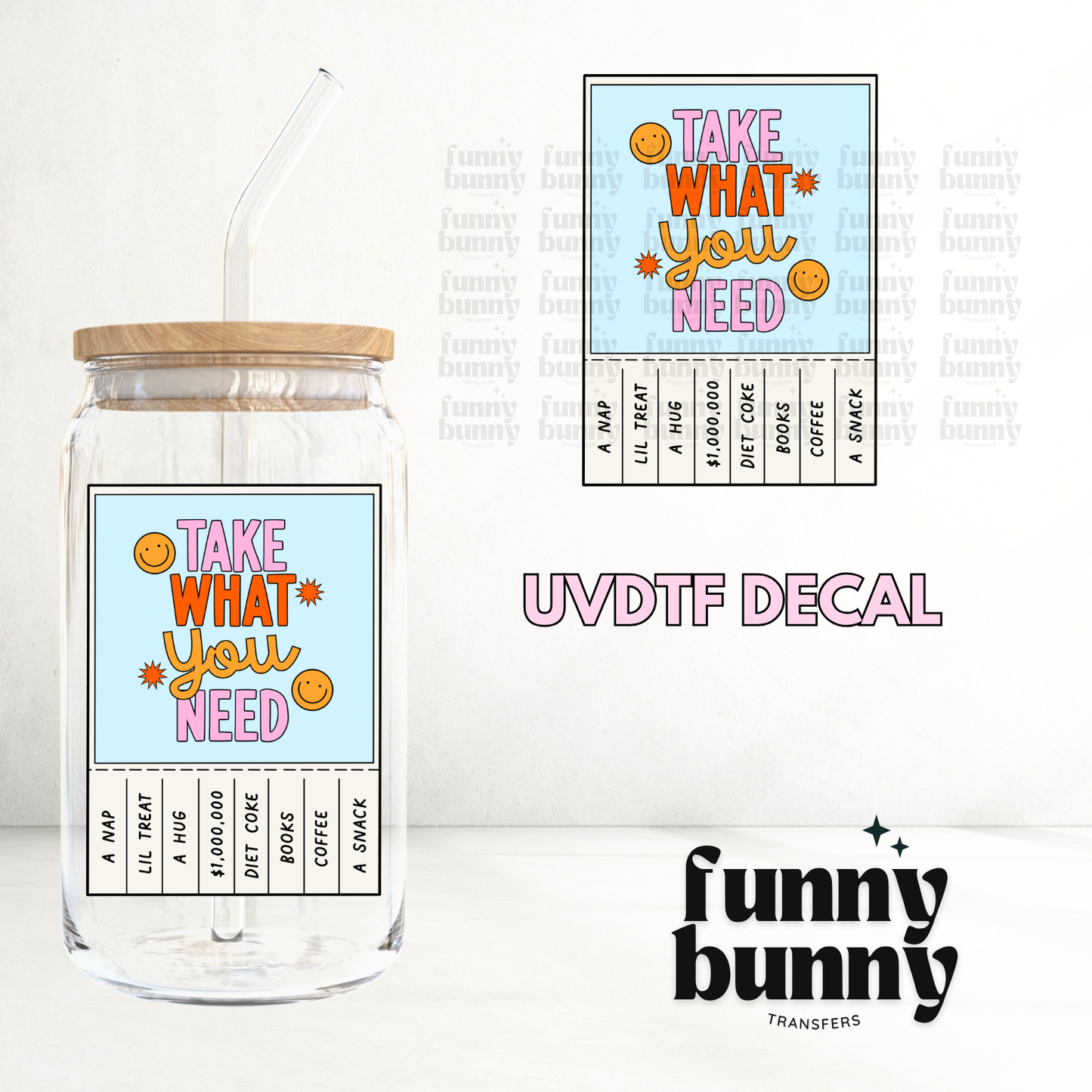 Take What You Need 2.0 - UVDTF Decal