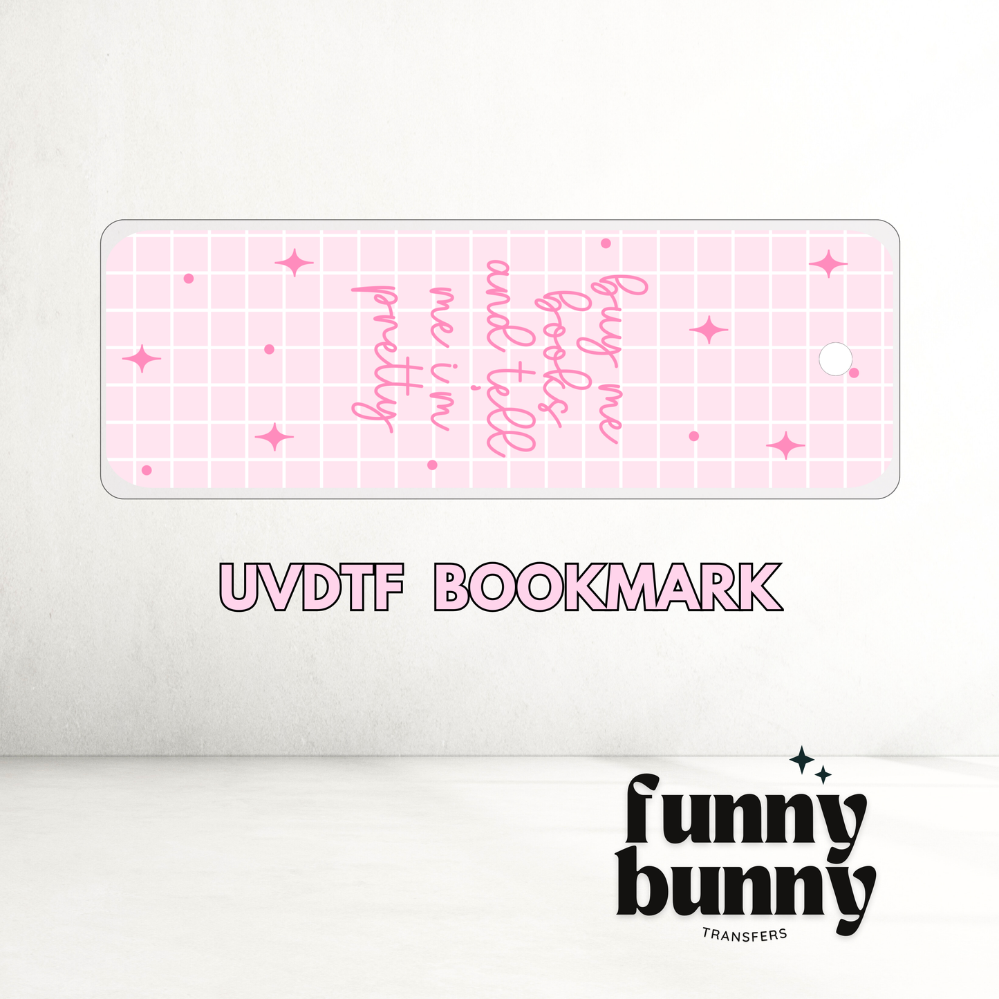 Tell Me Im Pretty I - UVDTF Bookmark Decal