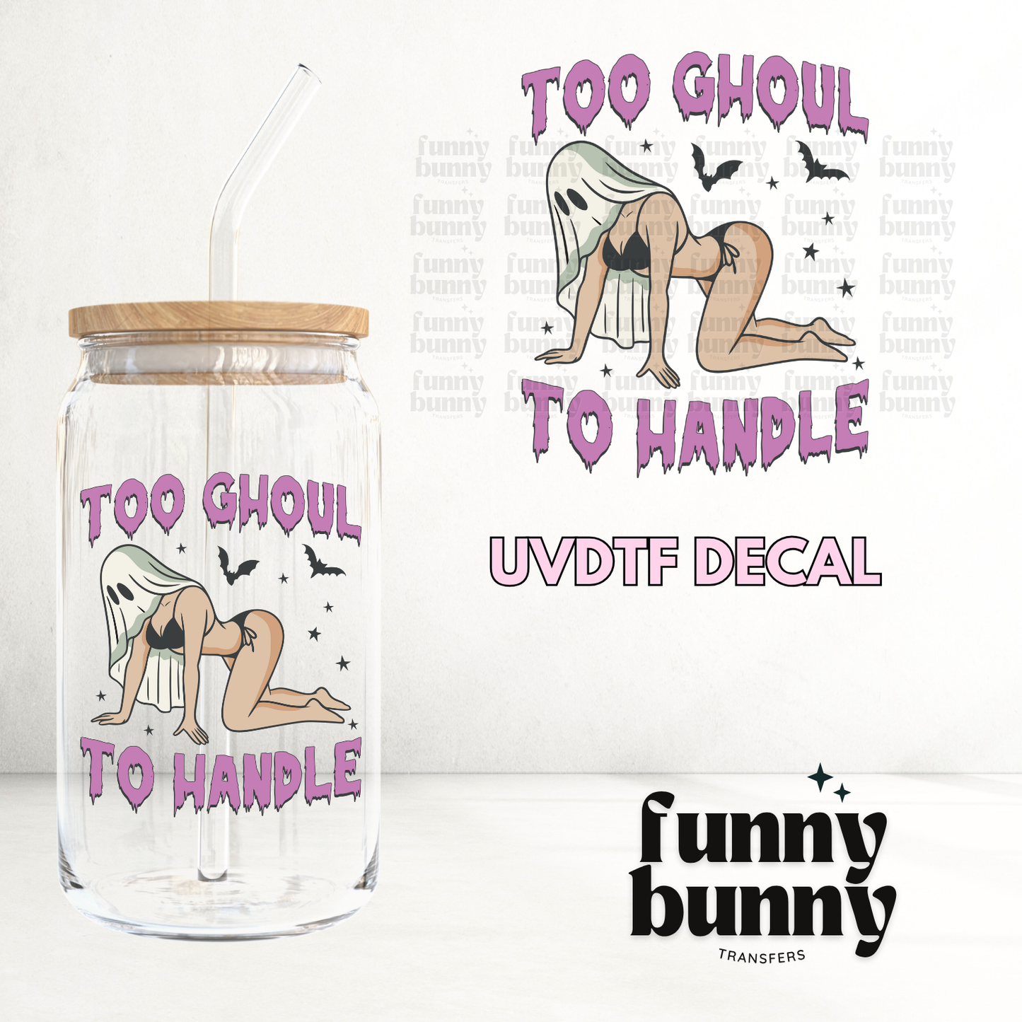 To Ghoul To Handle - UVDTF Decal
