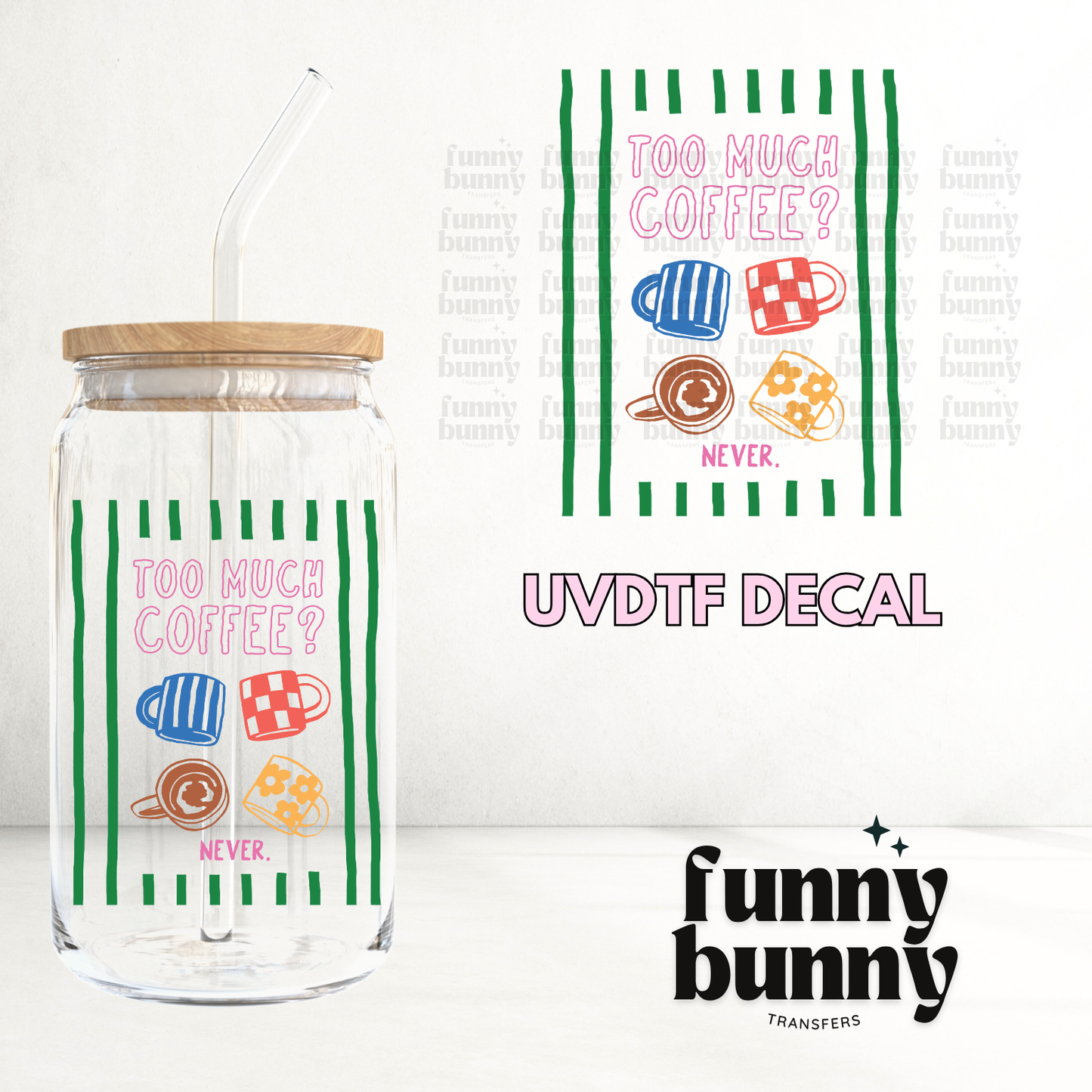 Too Much Coffee Never - UVDTF Decal
