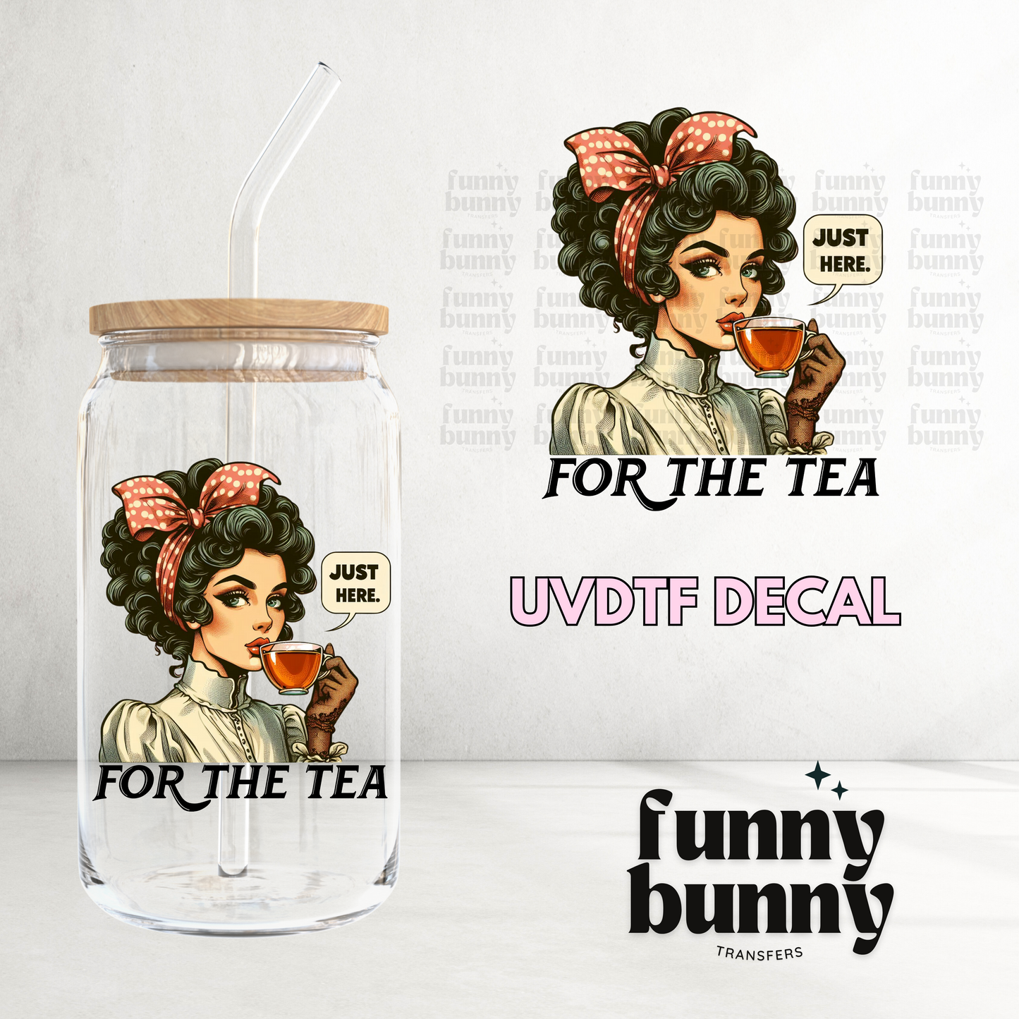 Just Here For The Tea - UVDTF Decal