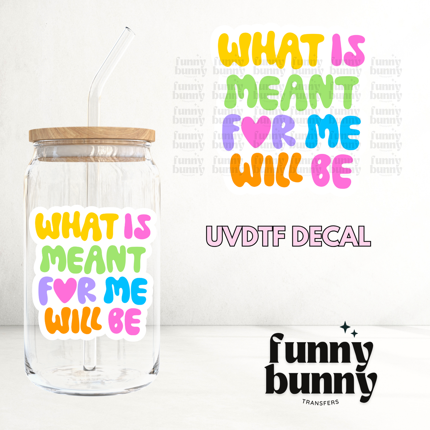 What Is Meant For Me Will Be - UVDTF Decal