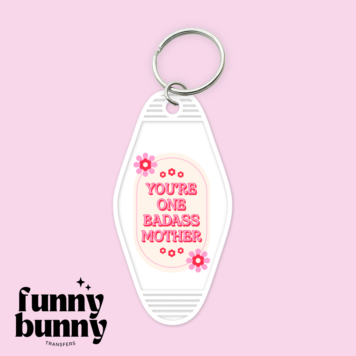 You're One Badass Mother - Motel Keychain
