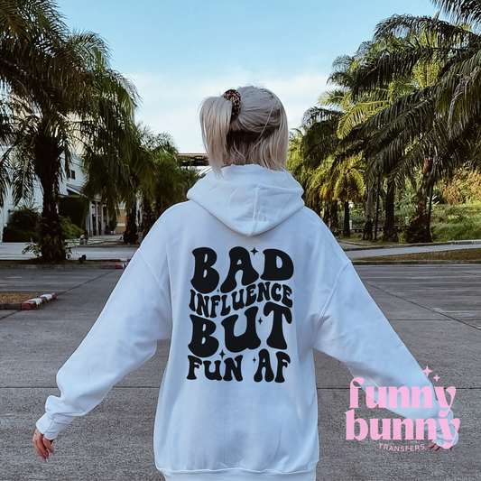 Bad Influence But Fun AF - Single Color EXCLUSIVE