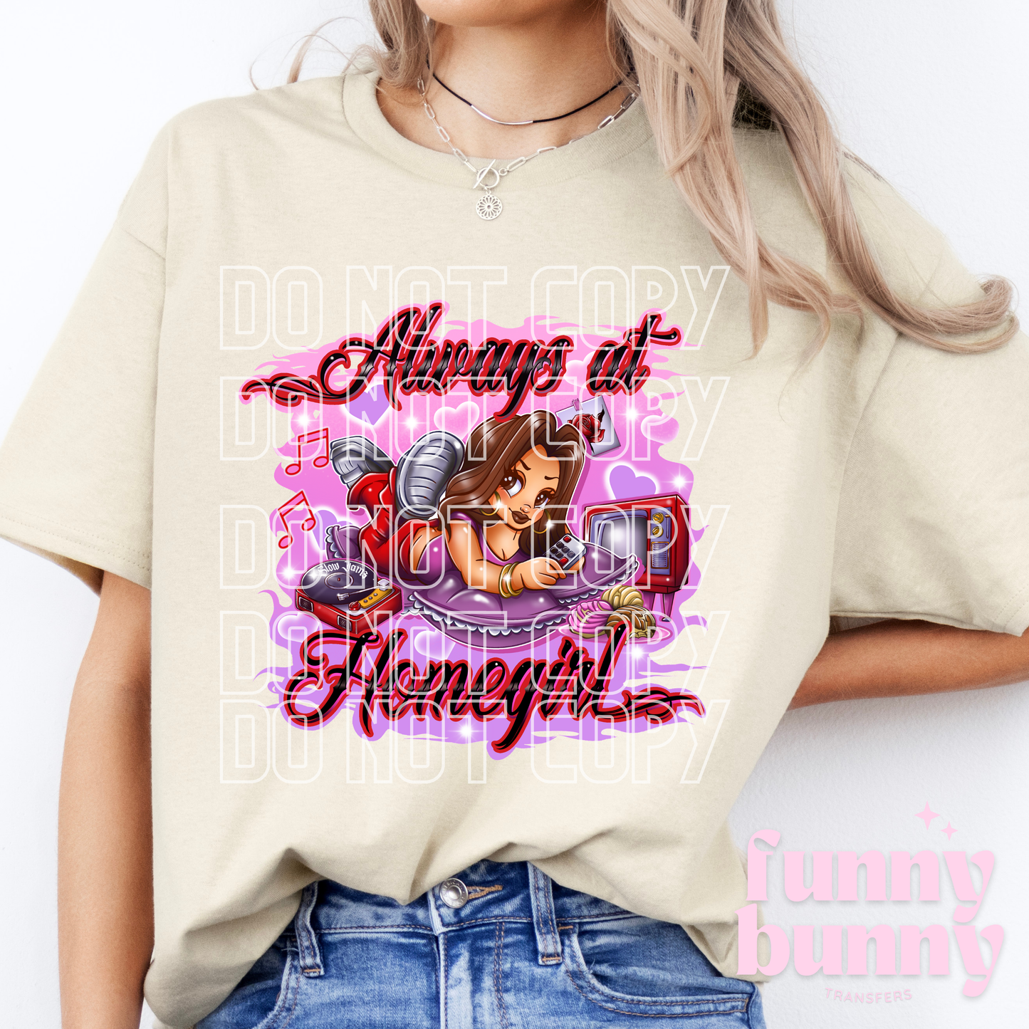 Always At Homegirls - DTF Transfer