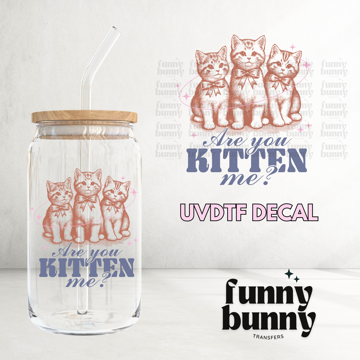 Are You Kitten Me - UVDTF Decal