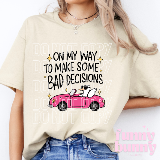 Bad Decisions Goose - DTF Transfer