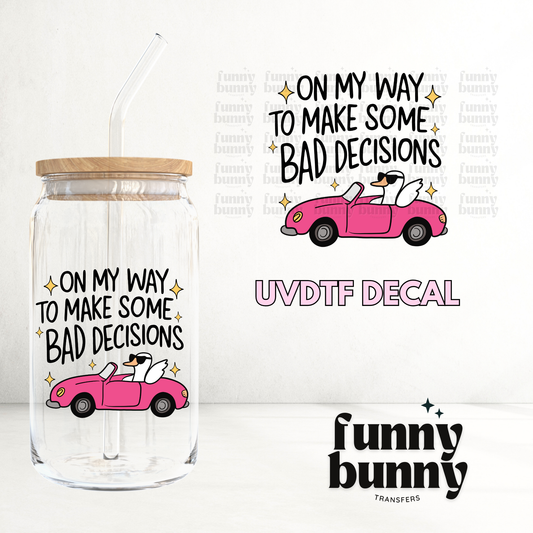 Bad Decisions Goose - UVDTF Decal