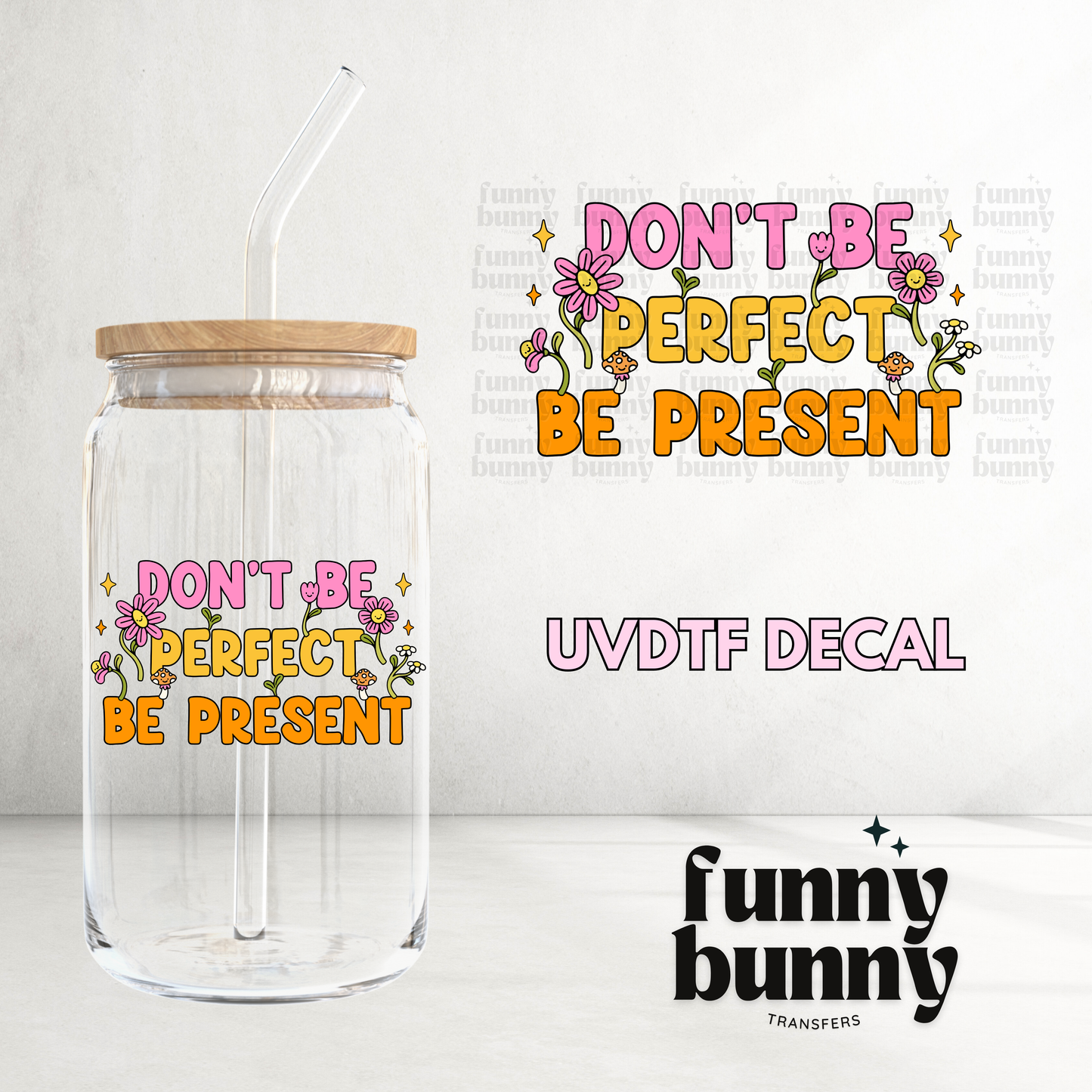 Be Present - UVDTF Decal