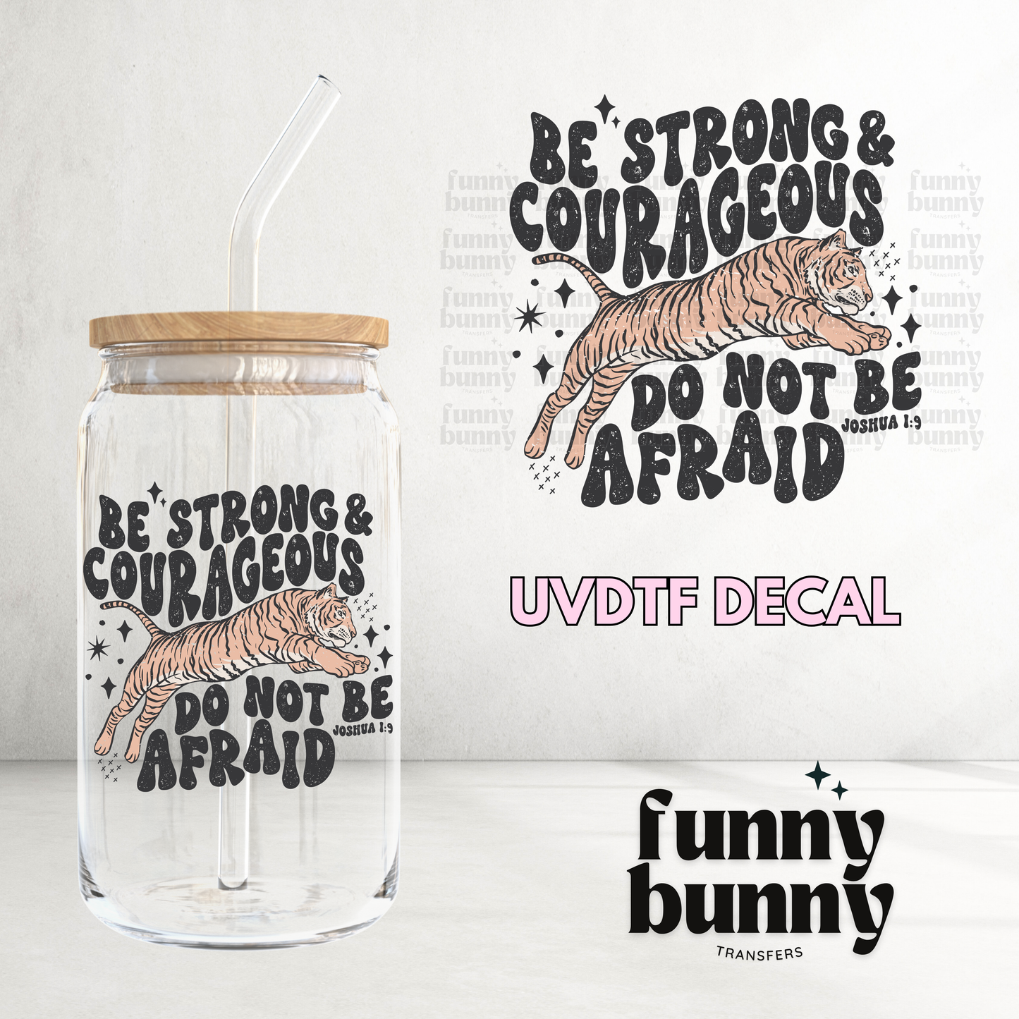 Be Strong & Corageous - UVDTF Decal