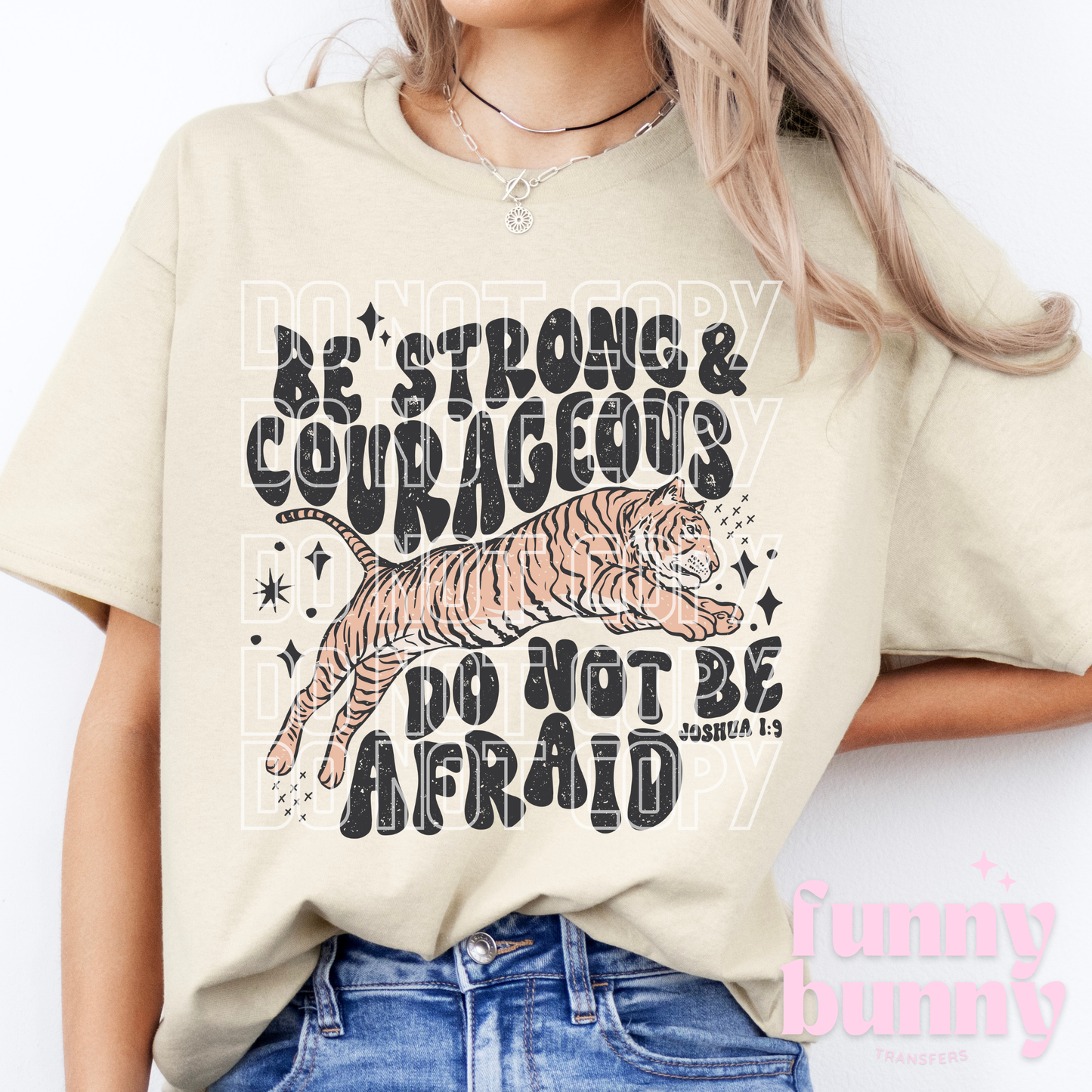 Be Strong & Courageous - DTF Transfer