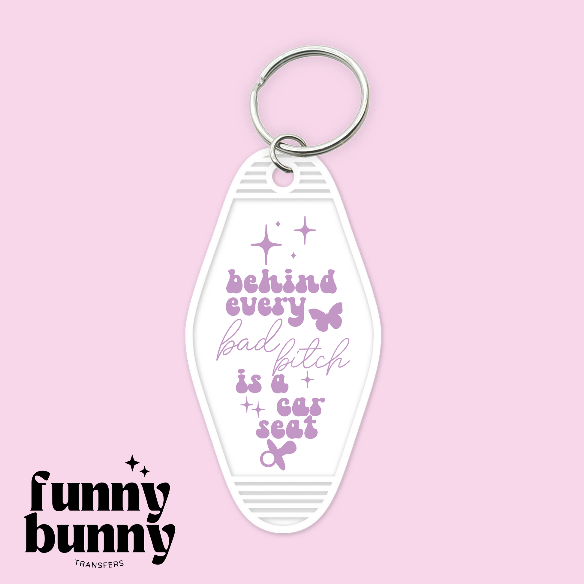 Behind Every Bad Bitch is a Car Seat Lavender Motel Keychain