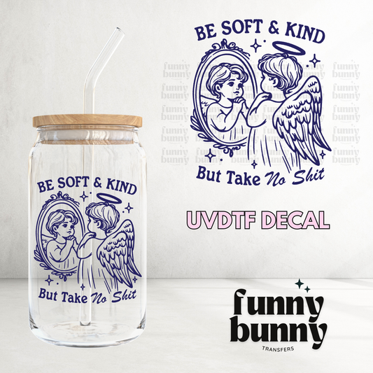 Be Soft & Kind - UVDTF Decal