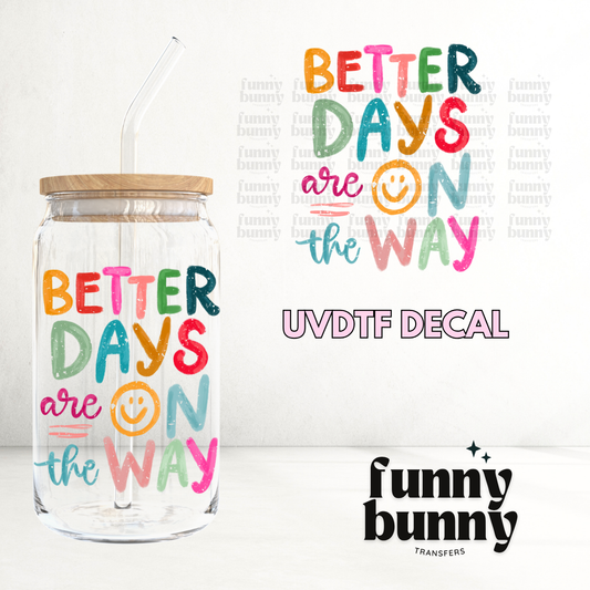 Better Days - UVDTF Decal