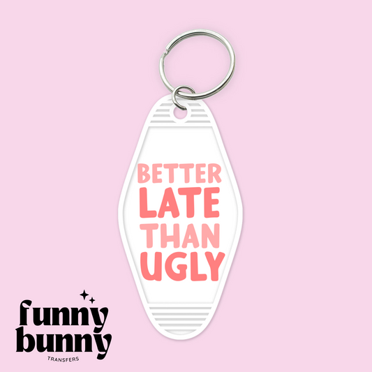 Better Late Than Ugly - Motel Keychain