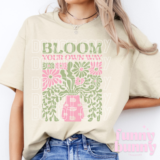 Bloom Your Own Way - DTF Transfer