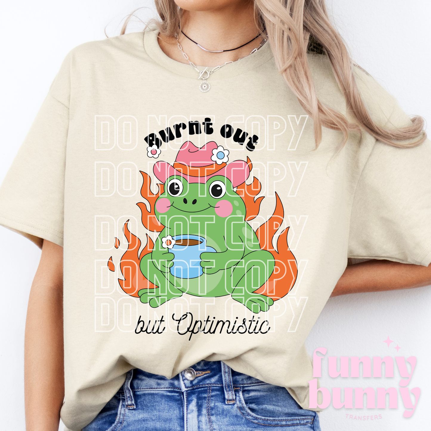 Burnt Out Optimistic - DTF Transfer