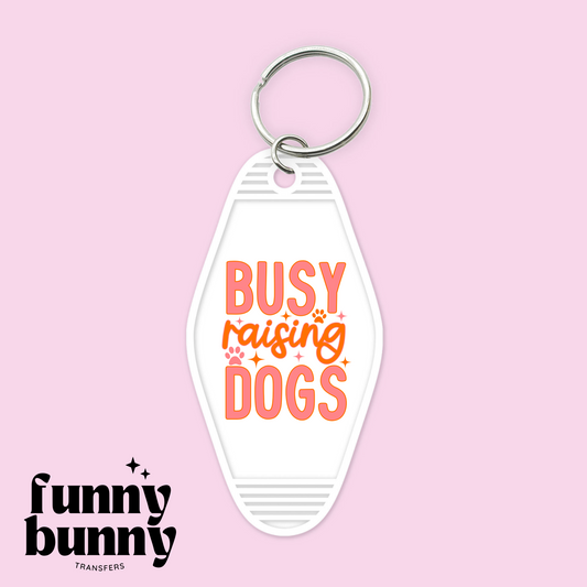Busy Raising Dogs - Motel Keychain