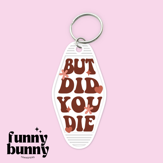 But Did You Die - Motel Keychain