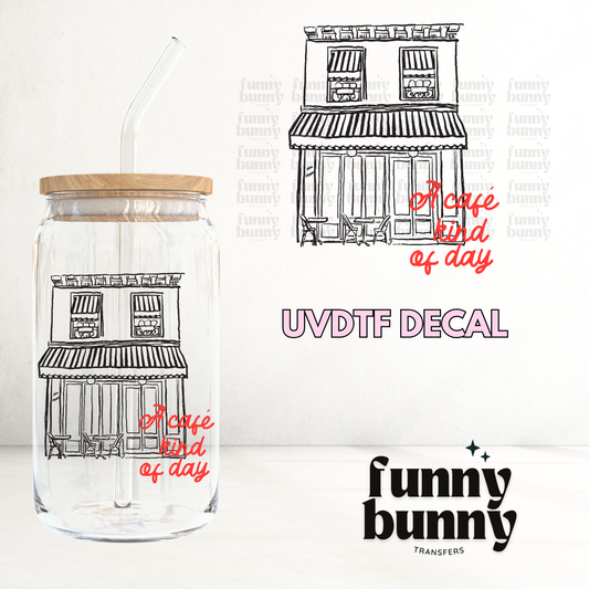 Cafe Kind Of Day - UVDTF Decal