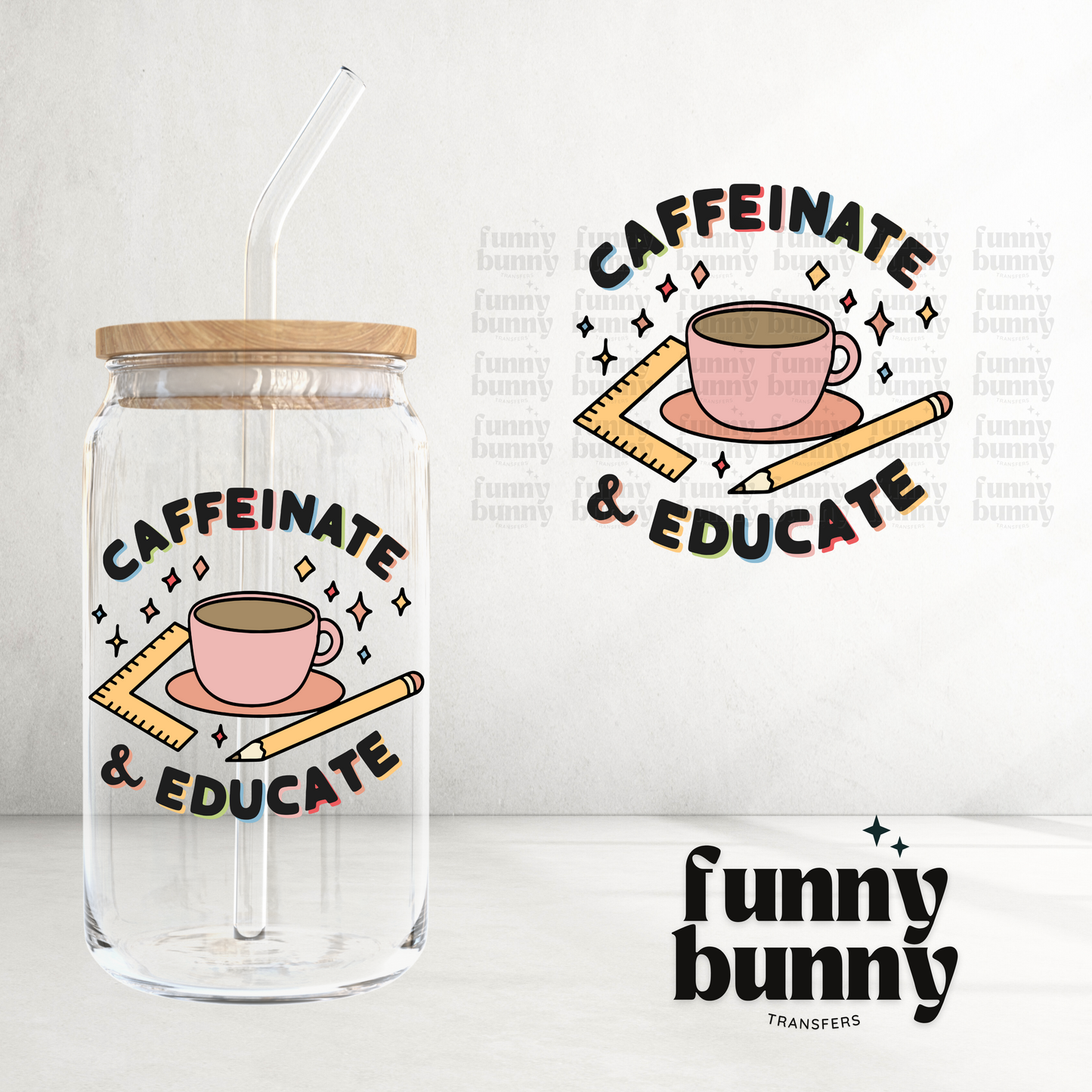 Caffeinate & Educate - UVDTF Decal