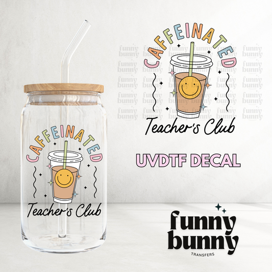 Caffeinated Teacher's Club - UVDTF Decal