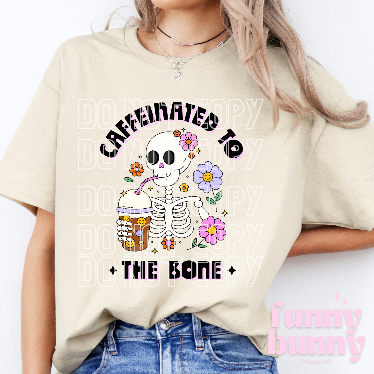 Caffeinated To The Bone - DTF Transfer