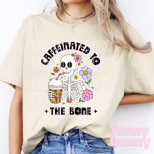 Caffeinated To The Bone - DTF Transfer