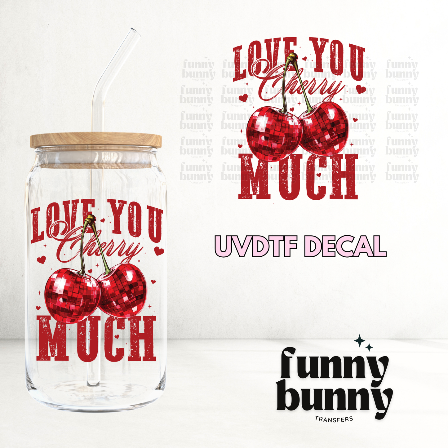 Cause I Love You Cherry Much - UVDTF Decal