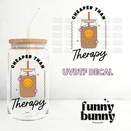Cheaper Than Therapy I - UVDTF Decal