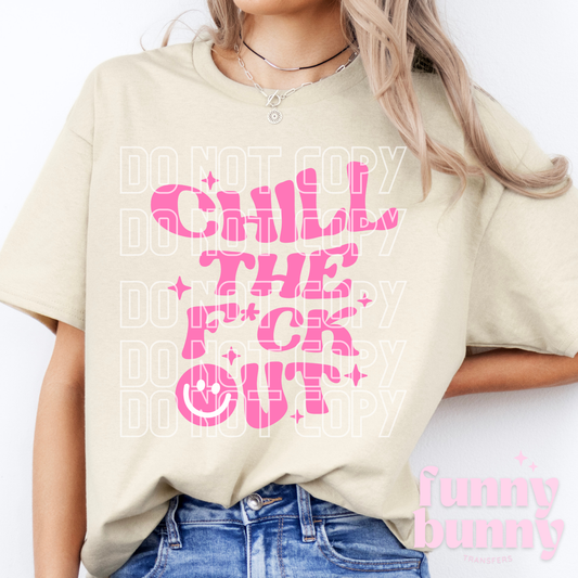 Chill The F Out - DTF Transfer