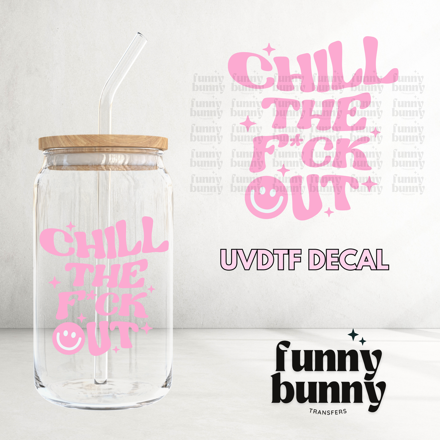 Chill The F Out - UVDTF Decal